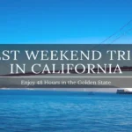 Weekend Trips in California